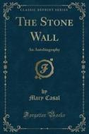 The Stone Wall di Mary Casal edito da Forgotten Books