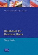 Databases For Business Users di William Harris edito da Pearson Education Limited