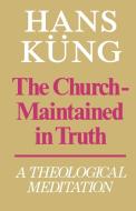 The Church Maintained In Truth di Hans Kung edito da Scm Press