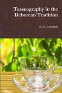 Tasseography in the Deborean Tradition di D. A. Goodrich edito da Lulu.com