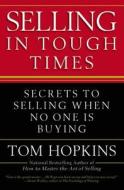 Selling In Tough Times di Tom Hopkins edito da Little, Brown & Company