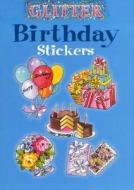 Glitter Birthday Stickers di Joan O'Brien edito da DOVER PUBN INC