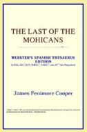 The Last Of The Mohicans (webster's Spanish Thesaurus Edition) di Icon Reference edito da Icon Health
