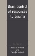 Brain Control of Responses to Trauma di Arthur Rothwell edito da Cambridge University Press