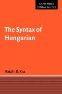 The Syntax of Hungarian di Katalin E. Kiss edito da Cambridge University Press