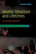 Atomic Structure and Lifetimes di Lorenzo J. Curtis edito da Cambridge University Press