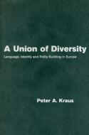 A Union of Diversity di Peter A. Kraus edito da Cambridge University Press