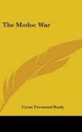 The Modoc War di CYRUS TOWNSEN BRADY edito da Kessinger Publishing