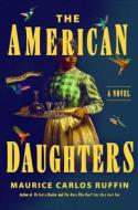 The American Daughters di Maurice Carlos Ruffin edito da ONE WORLD