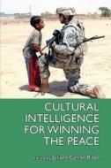 Cultural Intelligence for Winning the Peace di Juliana Geran Pilon edito da Institute of World Politics Press