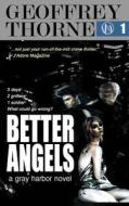 Better Angels: A Gray Harbor Novel di Geoffrey Thorne edito da Winterman Project