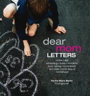 Dear Mom Letters di Rachel Marie Martin edito da Audience Industries Media Group