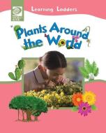 Plants Around the World edito da WORLD BOOK INC