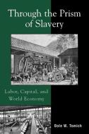 Through the Prism of Slavery di Dale W. Tomich edito da Rowman & Littlefield Publishers