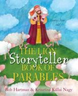 The Lion Storyteller Book Of Parables di Bob Hartman edito da Lion Hudson Ltd