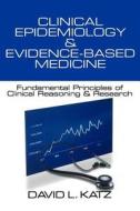 Clinical Epidemiology & Evidence-Based Medicine di David L. Katz edito da SAGE Publications, Inc