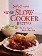 Betty Crocker More Slow Cooker Recipes: All-New Recipes Easier Than Ever di Betty Crocker edito da BETTY CROCKER