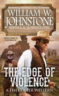 The Edge Of Violence di William W. Johnstone, J. A. Johnstone edito da Kensington Publishing