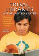 Peterson, E:  Tribal Libraries in the United States di Elizabeth Peterson edito da McFarland
