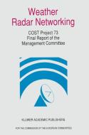 Weather Radar Networking (Cost 73 Project) Final Report: Edited for the Cost 73 Management Committee di Cost 73 Project edito da Kluwer Academic Publishers