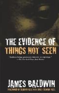 The Evidence of Things Not Seen di James A. Baldwin, David Adams Leeming edito da St. Martins Press-3PL