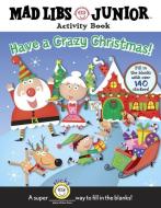 Have a Crazy Christmas!: Mad Libs Junior Activity Book [With 140 Fill in the Blank Stickers] di Brenda Sexton edito da PRICE STERN SLOAN INC