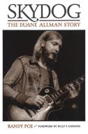 Skydog: The Duane Allman Story di Randy Poe, Billy F. Gibbons edito da BACKBEAT RECORDS