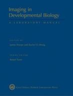 Imaging in Developmental Biology di James Sharpe edito da Cold Spring Harbor Laboratory Press,U.S.