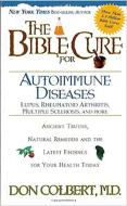 The Bible Cure for Autoimmune Diseases: Ancient Truths, Natural Remedies and the Latest Findings for Your Health Today di Don Colbert edito da CREATION HOUSE