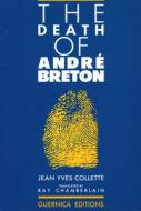 Death Of Andre Breton di Jean Yves Collette edito da Guernica Editions