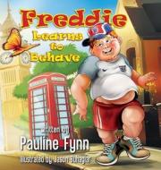 Freddie Learns to Behave di Pauline Fynn edito da PERFECT PUBL LTD