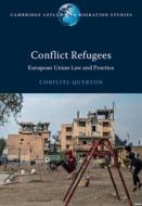 Conflict Refugees di Christel Querton edito da Cambridge University Press