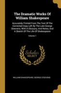 The Dramatic Works Of William Shakespeare: Accurately Printed From The Text Of The Corrected Copy Left By The Late George Steevens, With A Glossary, A di William Shakespeare, George Steevens edito da WENTWORTH PR