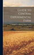 Guide to Central Experimental Farm: Ottawa, Ontario, Canada edito da LEGARE STREET PR