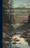 The Olympic And Pythian Odes Of Pindar edito da LEGARE STREET PR