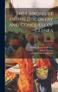The Chronicle of the Discovery and Conquest of Guinea; Volume 1 di Edgar Prestage, Charles Raymond Beazley, Gomes Eanes De Zurara edito da LEGARE STREET PR