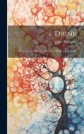 Drink: A Revised and Enlarged Edition of 'Drink and Be Sober' di Vance Thompson edito da LEGARE STREET PR
