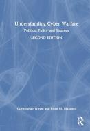 Understanding Cyber-Warfare di Christopher Whyte, Brian Mazanec edito da Taylor & Francis Ltd