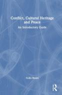 Conflict, Cultural Heritage And Peace di Colin Breen edito da Taylor & Francis Ltd