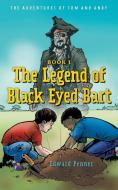 The Legend of Black Eyed Bart di Edward Penner edito da FriesenPress