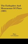The Euthyphro and Menexenus of Plato (1881) di Plato edito da Kessinger Publishing