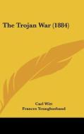 The Trojan War (1884) di Carl Witt edito da Kessinger Publishing
