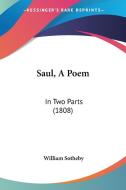 Saul, a Poem: In Two Parts (1808) di William Sotheby edito da Kessinger Publishing