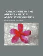 Transactions of the American Medical Association Volume 8 di American Medical Association edito da Rarebooksclub.com