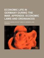 Economic Life in Germany During the War. Appendix di Disconto-Gesellschaft edito da Rarebooksclub.com