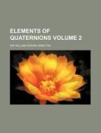 Elements of Quaternions Volume 2 di William Rowan Hamilton edito da Rarebooksclub.com