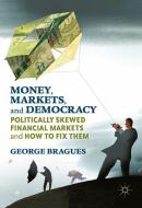 Money, Markets, and Democracy di George Bragues edito da Palgrave Macmillan