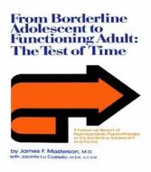 From Borderline Adolescent to Functioning Adult di James F. Masterson, Jacinta Lu Costello edito da Taylor & Francis Ltd