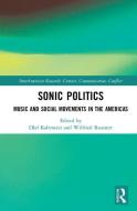 Sonic Politics di Wilfried Raussert edito da Taylor & Francis Ltd