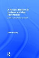 A Recent History of Lesbian and Gay Psychology di Peter (School of Psychology Hegarty edito da Taylor & Francis Ltd